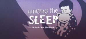 Among the Sleep - Enhanced Edition