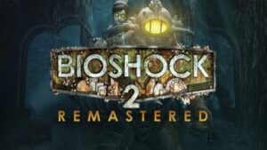 BioShock™ 2 Remastered