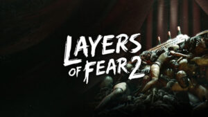 Layers of Fear 2 Free Download
