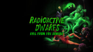 Radioactive Dwarfs: Evil From The Sewers