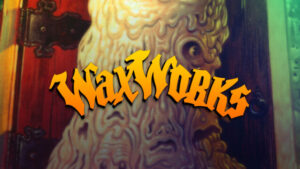 Waxworks Free Download
